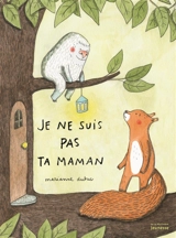 Je ne suis pas ta maman - Marianne Dubuc