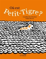 Où est Petit-Tigre ? - Anushka Ravishankar