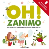 Oh ! zanimo : dix comptines pas bêtes chantées par Steve Waring - Maud Legrand