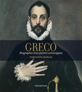Greco : biographie d'un peintre extravagant - Fernando Marias