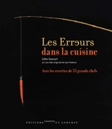 Les erreurs dans la cuisine : avec les recettes de 33 grands chefs - Gilles Stassart