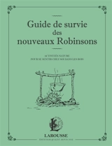 Guide de survie des nouveaux Robinsons : activités nature pour se sentir chez soi dans les bois - François Couplan