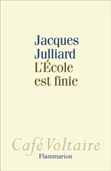 L'école est finie - Jacques Julliard