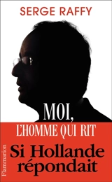 Moi, l'homme qui rit - Serge Raffy