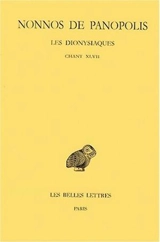 Les Dionysiaques. Vol. 17. Chant XLVII - Nonnos de Panopolis