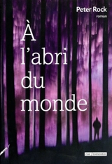A l'abri du monde - Peter Rock