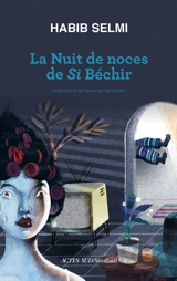 La nuit de noces de Si Béchir - Habib Selmi
