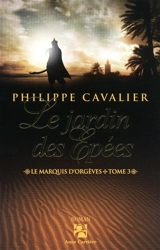 Le marquis d'Orgèves. Vol. 3. Le jardin des épées - Philippe Cavalier