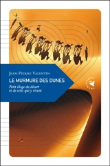 Le murmure des dunes : petit éloge du désert et de ceux qui y vivent - Jean-Pierre Valentin