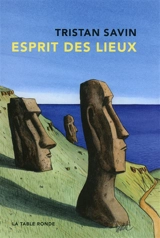 Esprit des lieux : chroniques du monde - Tristan Savin