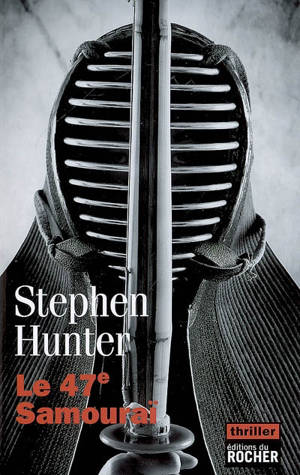 Le 47e samouraï - Stephen Hunter