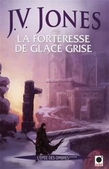 L'épée des ombres. Vol. 4. La forteresse de glace grise - Julie Victoria Jones