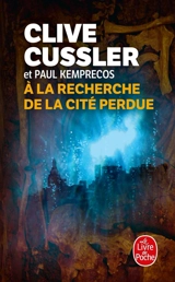 A la recherche de la cité perdue - Clive Cussler