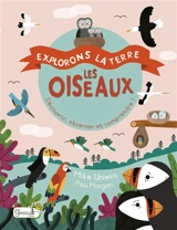 Les oiseaux : découvrir, observer, comprendre ! - Mike Unwin