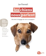 Les chiens nous parlent : Décodez le langage de votre compagnon - Jan Fennell