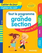 Tout le programme de grande section : prêt pour le CP ! : 5-6 ans - Julie Garnier