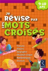 Je révise par les mots croisés : 9-10 ans - Françoise Bellanger