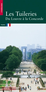 Les Tuileries : du Louvre à la Concorde - Emmanuel Jacquin