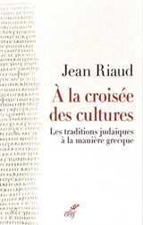 A la croisée des cultures : les traditions judaïques à la manière grecque
