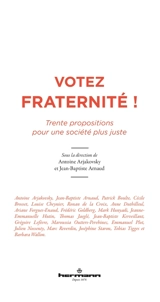 Votez fraternité ! : trente propositions pour une société plus juste