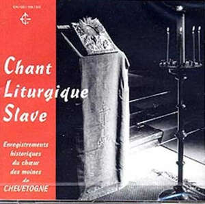 Chant Liturgique Slave : Florilège de Chant Byzantin Slave - Choeur des Moines de Chevetogne