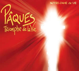 Pâques, triomphe de la vie - Institut Notre-Dame de vie