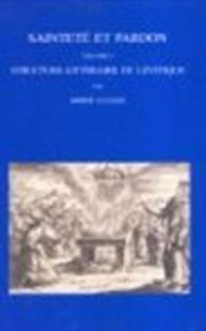 Sainteté et pardon (en 2 volumes) : volume 1 : Structure littéraire du lévitique, volume 2 : Guide t - Didier (1954-....) Luciani