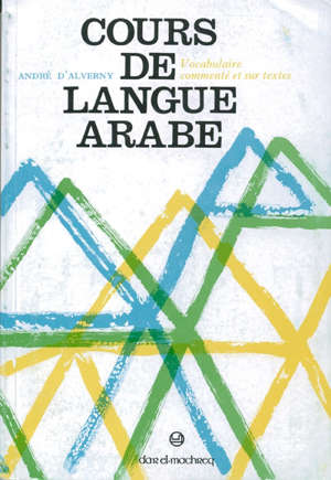 Cours de langue arabe : vocabulaire commenté - André d'' Alverny