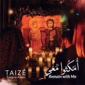 Taizé songs in arabic : Remain with me