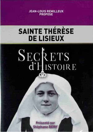 Sainte Thérèse de Lisieux : Secrets d'histoire
