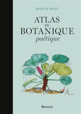 Atlas de botanique poétique - Francis Hallé