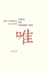 Etudes sur Tchouang-Tseu - Jean-François Billeter