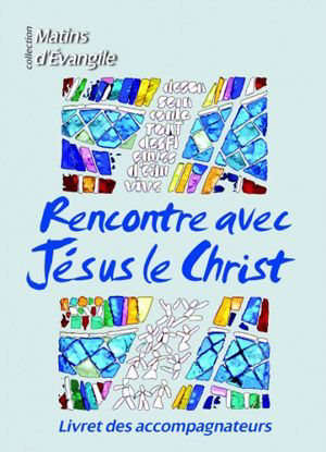 Rencontre avec Jésus le Christ : Accompagnateur