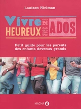 Vivre heureux avec ses ados : petit guide pour les parents des enfants devenus grands - Louison Nielman
