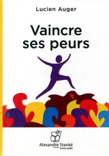 Vaincre ses peurs - Lucien Auger