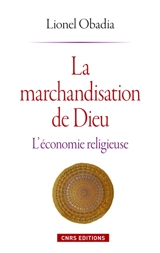 La marchandisation de Dieu : l'économie religieuse - Lionel Obadia