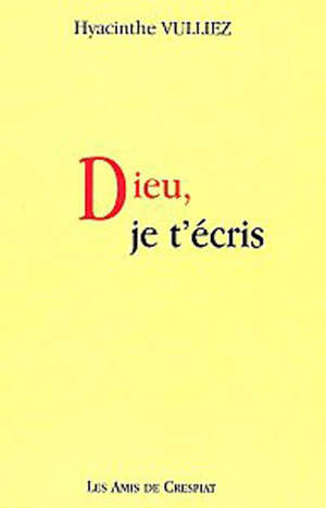Dieu je t'écris - Hyacinthe (1920-....) Vulliez