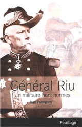 Le général Riu : un militaire hors normes - Jean Ponsignon