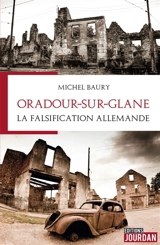 Oradour-sur-Glane : la falsification allemande - Michel Baury