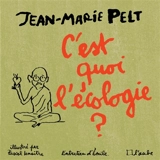 C'est quoi l'écologie ? : entretien d'Emile - Jean-Marie Pelt