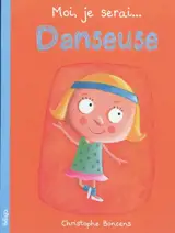 Moi, je serai danseuse - Christophe Boncens