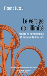 Le vertige de l'illimité : société de consommation et mythe de la démesure - Florent Bussy