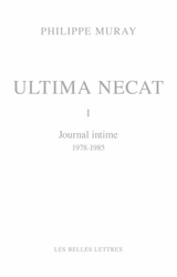Ultima necat. Vol. 1. Journal intime (1978-1985) - Philippe Muray