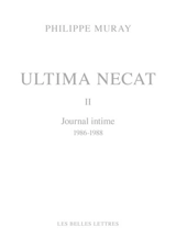 Ultima necat. Vol. 2. Journal intime, 1986-1988 - Philippe Muray