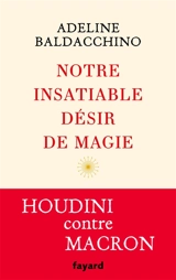 Notre insatiable désir de magie - Adeline Baldacchino
