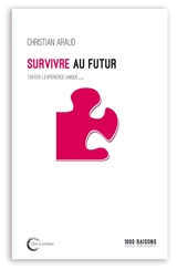 Survivre au futur : vivre au présent... - Christian Araud