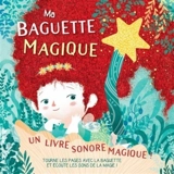 Ma baguette magique : un livre sonore magique ! - Susy Zanella
