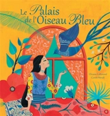 Le palais de l'oiseau bleu - Orianne Lallemand