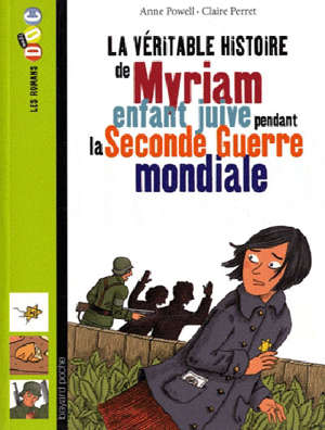 La véritable histoire de Myriam, enfant juive pendant la Seconde Guerre mondiale - Claire Perret