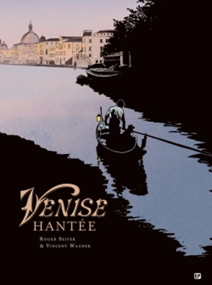 Venise hantée : intégrale - Roger Seiter